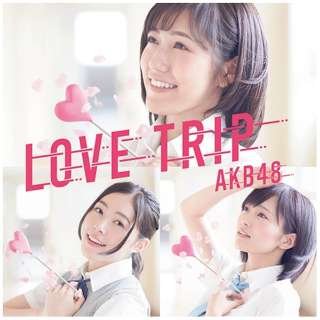 AKB48/LOVE TRIP/킹𕪂Ȃ Type B  yCDz