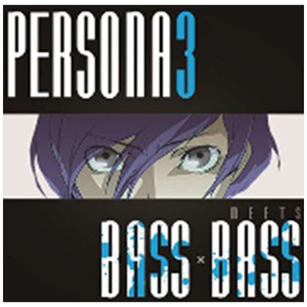 BOTTOM-EDGE/PERSONA3 meets BASS~BASSyCDz_1