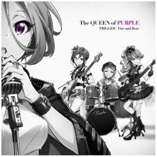 The QUEEN of PURPLE/TRIGGER/Fire and Rose  yCDz