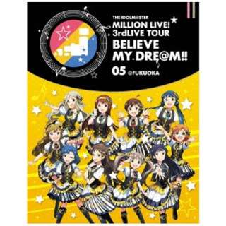 THE IDOLMSTER MILLION LIVEI 3rdLIVE TOUR BELIEVE MY DREMII LIVE Blu-ray 05FUKUOKA yu[C \tgz