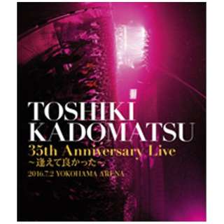 pq/uTOSHIKI KADOMATSU 35th Anniversary Live `ėǂ`v2016D7D2 YOKOHAMA ARENA ʏ yu[C \tgz