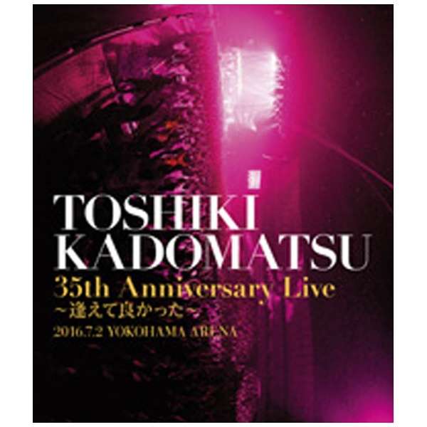 pq/uTOSHIKI KADOMATSU 35th Anniversary Live `ėǂ`v2016D7D2 YOKOHAMA ARENA ʏ yu[C \tgz_1