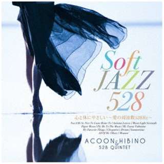 ACOON HIBINO  528 QUINTET/Soft Jazz SƑ̂ɂ₳`̎g528Hz` yCDz