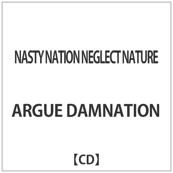 ARGUE DAMNATION NASTY NATION 人気 メイルオーダー NATURE NEGLECT CD