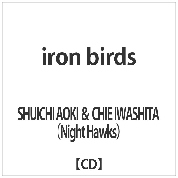 SHUICHI AOKI 出群 国内即発送 CHIE IWASHITA Night CD iron birds Hawks