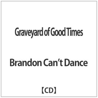 Brandon Canft Dance/Graveyard of Good Times yCDz