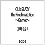 ij/Club SLAZY The Final invitation`Garnet` yCDz