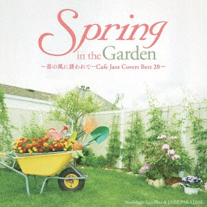 Moonlight Jazz Blue JAZZ PARADISE Spring in Best Garden〜春の風に誘われて…Cafe 絶品 永遠の定番モデル CD 20〜 the Covers