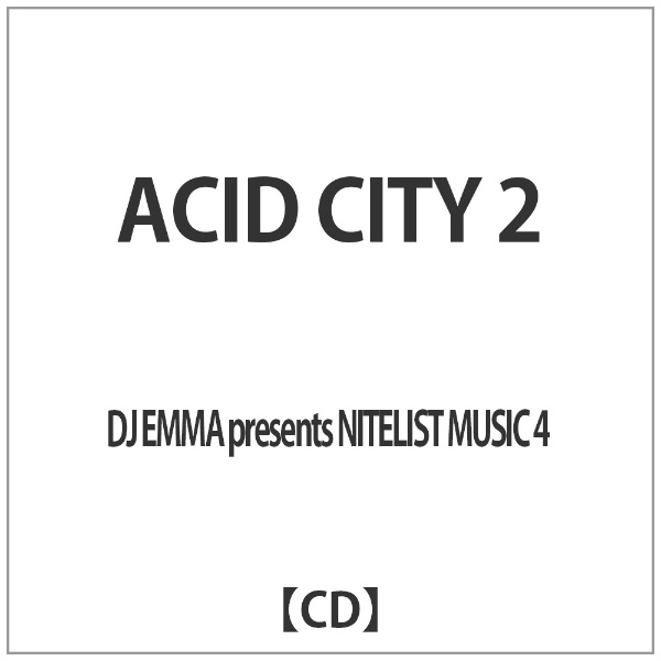 2015年03月04日DJ　EMMA　presents　NITELIST　MUSIC　4“ACID　CITY　2”/ＣＤ/NM-21038
