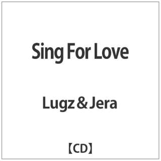 LugzJera/Sing For Love yCDz