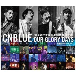 CNBLUE/5th ANNIVERSARY ARENA TOUR 2016 -Our Glory Days- NIPPONGAISHI HALL ʏ yu[C \tgz