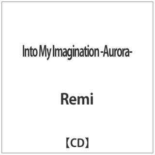 Remi/ Into My Imagination -Aurora- yCDz