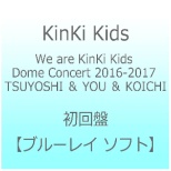 KinKi Kids/We are KinKi Kids Dome Concert 2016-2017 TSUYOSHI  YOU  KOICHI  yu[C \tgz
