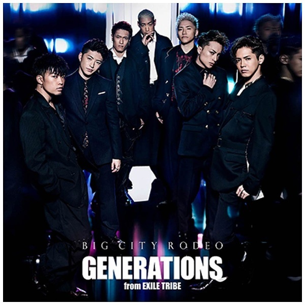 GENERATIONS from EXILE TRIBE/BIG CITY RODEO 【CD】 エイベックス・エンタテインメント｜Avex  Entertainment 通販