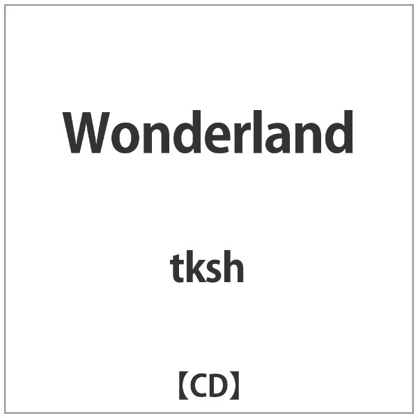 tksh Wonderland 営業 激安超特価 CD