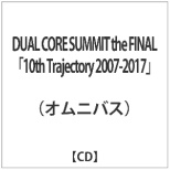iVDADj/ DUAL CORE SUMMIT the FINALu10th Trajectory 2007-2017v yCDz