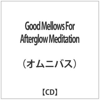 iVDADj/ Good Mellows For Afterglow Meditation yCDz