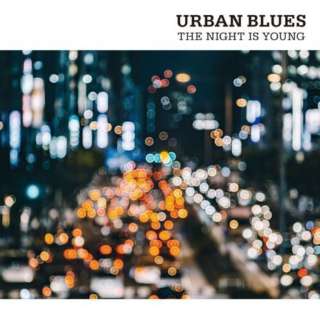 iVDADj/ URBAN BLUES -THE NIGHT IS YOUNG- yCDz
