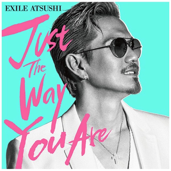 EXILE ATSUSHI/Just The Way You Are（DVD付） 【CD】