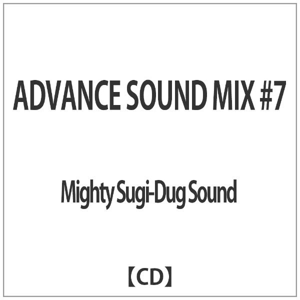 MIGHTY SUGI-DUG 超激安 《週末限定タイムセール》 SOUND:ADVANCE SOUND #7 MIX CD