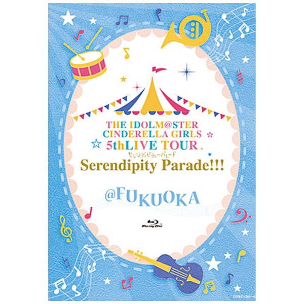 THE IDOLMSTER CINDERELLA GIRLS 5thLIVE TOUR Serendipity Parade!!! FUKUOKA