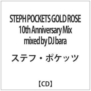 XetE|Pbc/ STEPH POCKETS GOLD ROSE 10th Anniversary Mix mixed by DJ bara yCDz