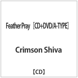 Crimson Shiva/ Feather Pray yCDz