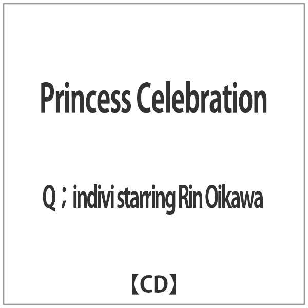 Q Indivi Starring Rin Oikawa Princess Celebration Cd インディーズ 通販 ビックカメラ Com