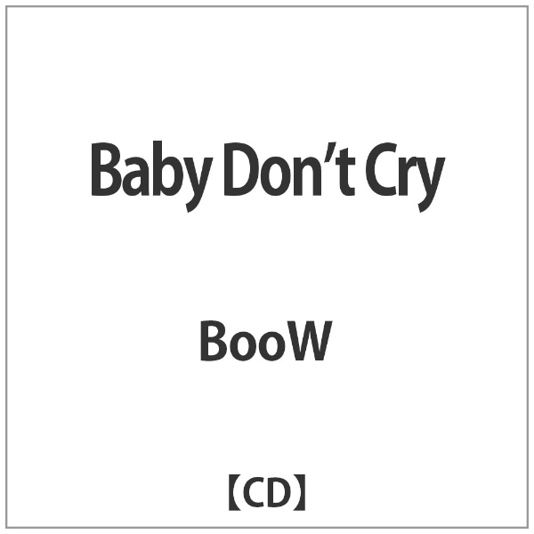 Boow ブランド激安セール会場 Baby Don T Cry Cd