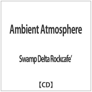 Swamp Delta Rockcafef/ Ambient Atmosphere yCDz