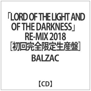 BALZAC/ wLORD OF THE LIGHT AND OF THE DARKNESSxRE-MIX 2018 񊮑S萶Y yCDz