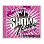 DJ NAKKA  SHUZOiMIXj/ SHOW TIME SUPER BEST - Club Hits Forever - Mixed By DJ NAKKA  SHUZO yCDz