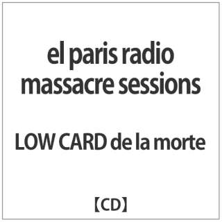 LOW CARD de la morte/ el paris radio massacre sessions yCDz