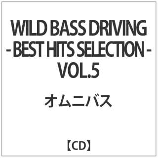 ޽:WILD BASS DRIVING-BEST HITS SELECTION-VOL.5 yCDz