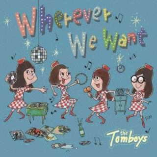 THE TOMBOYS/ Wherever We Want yCDz