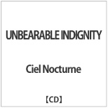 CIEL NOCTURNE/ UNBEARABLE INDIGNITY yCDz