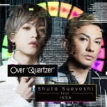 Shuta Sueyoshi feat.ISSA/Over"Quartzer"(在DVD)[ＣＤ]