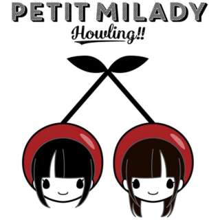 petit milady/ Howling!! ʏ yCDz