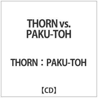 THORN/PAKU-TOH/ THORN vsD PAKU-TOH yCDz