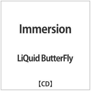 LiQuid ButterFly/ Immersion yCDz
