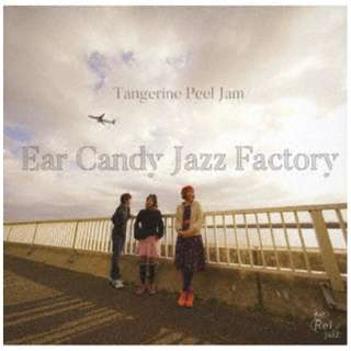 Ear Candy Jazz Factory/ Tangerine Peel Jam `Complete` yCDz
