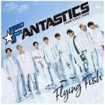FANTASTICS from EXILE TRIBE/ Flying Fish yCDz