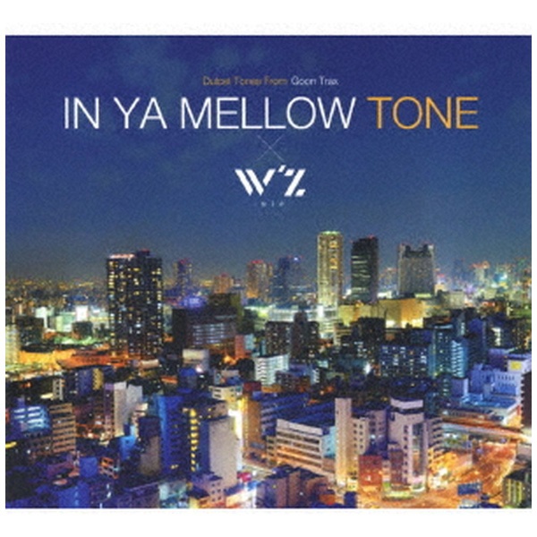 （V．A．）/ IN YA MELLOW TONE × W’z 【CD】