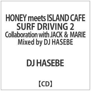 DJ HASEBEiMIXj/ HONEY meets ISLAND CAFE SURF DRIVING 2 Collaboration with JACK  MARIE Mixed by DJ HASEBE yCDz