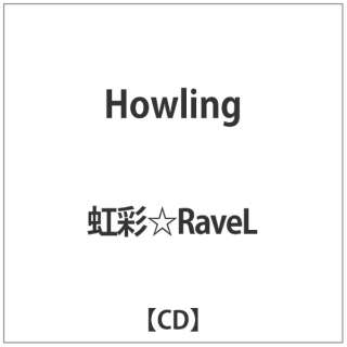 RaveL:Howling yCDz
