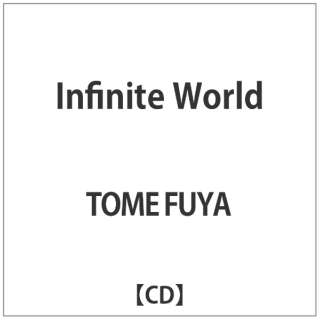 TOME FUYA/ Infinite World yCDz