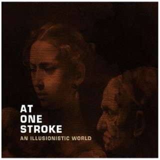 AT ONE STROKE/ AN ILLUSIONISTIC WORLD yCDz
