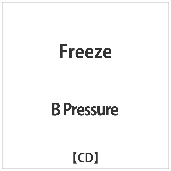 B Pressure/ Freeze
