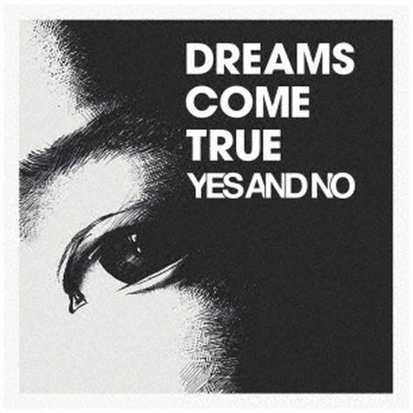 DREAMS COME TRUE/ YES AND NO/G