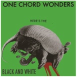 BLACK AND WHITE/ ONE CHORD WONDERS HEREfS THE BLACK AND WHITE yCDz